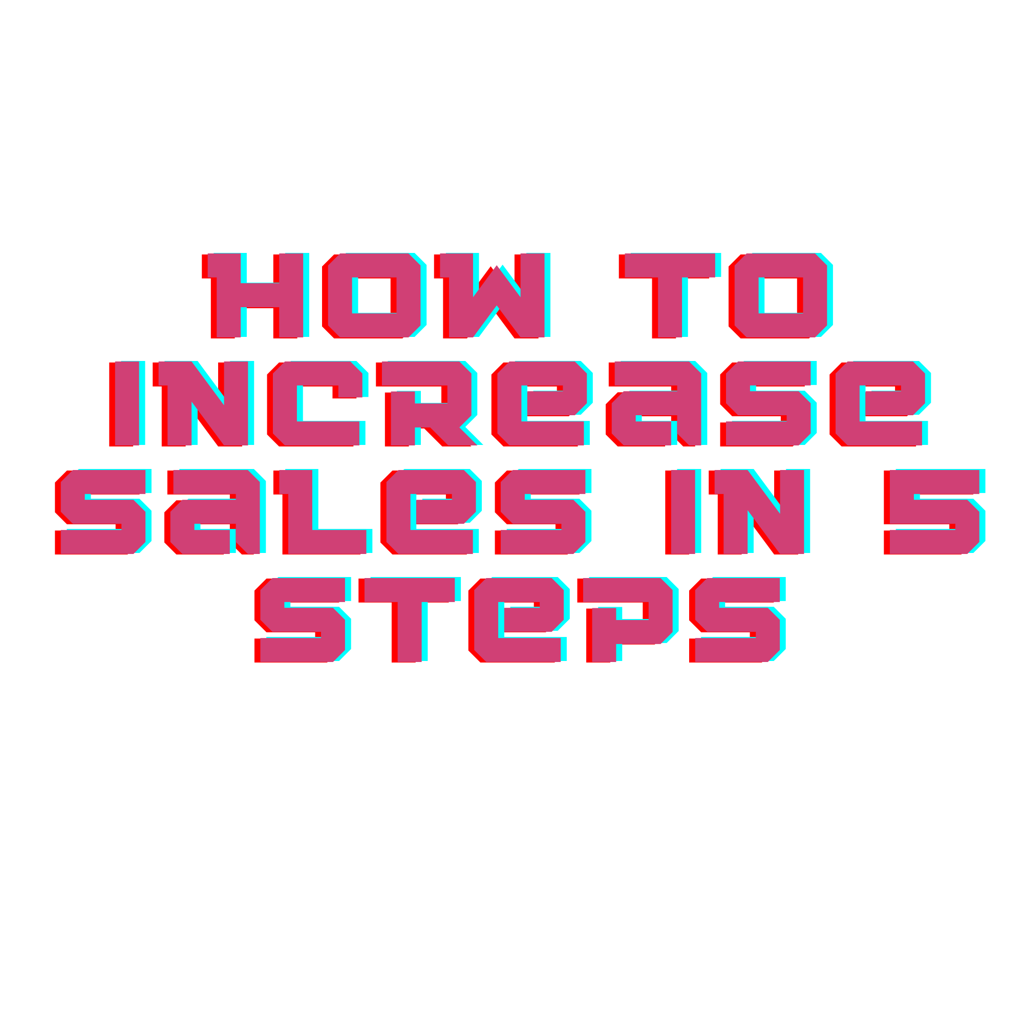 How to Increase Sales in 5 Steps